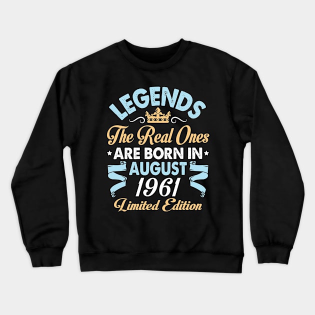 Legends The Real Ones Are Born In August 1951 Happy Birthday 69 Years Old Limited Edition Crewneck Sweatshirt by bakhanh123